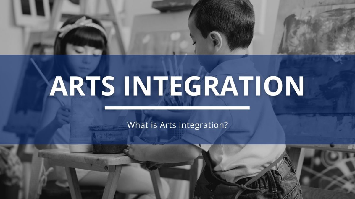 What Is Arts Integration? - NCESD