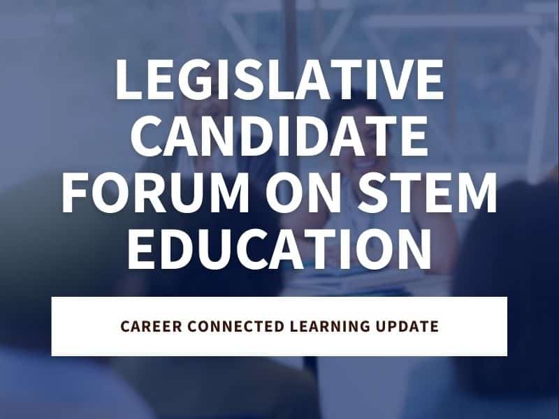 Legislative candidates from Districts 7, 12, and 13 to share thoughts on the future of STEM education and career-connected learning for youth