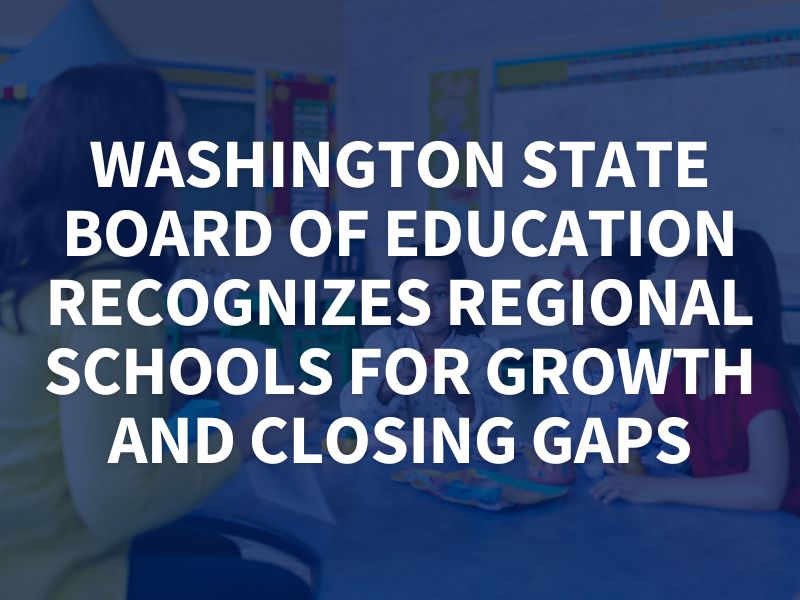 Washington State Board of Education Recognizes Regional Schools for Growth and Closing Gaps